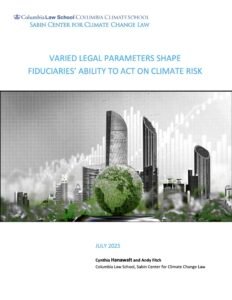 Fiduciary Duties White Paper: Varied Legal Parameters Shape Fiduciaries’ Ability To Act On Climate Risk