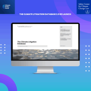 Relaunching the Climate Litigation Database: Tracking the Law in a New Era